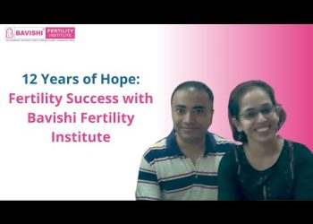 12 Years of Hope: Fertility Success with Bavishi Fertility Institute